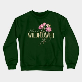 She is a Wildflower, Wildlife, Inspirational Phrase Gift Crewneck Sweatshirt